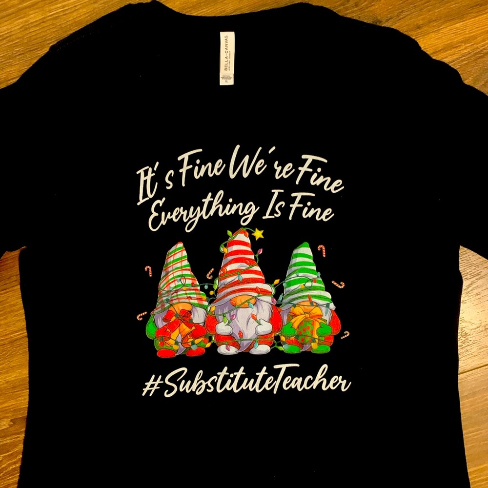 “It’s Fine… Substitute Teacher” Gnome Christmas T Shirt Women’s XL